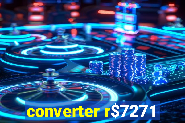 converter r$7271